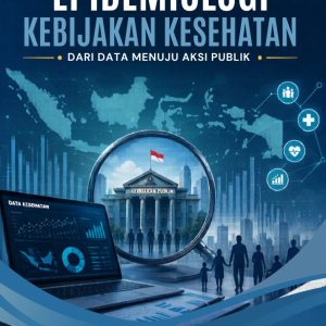 EPIDEMIOLOGI KEBIJAKAN KESEHATAN:  DARI DATA MENUJU AKSI PUBLIK