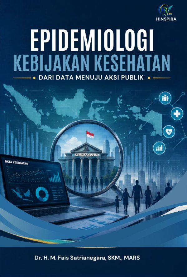 Cover Epidemiologi Kebijakan Kesehatan EPIDEMIOLOGI KEBIJAKAN KESEHATAN: DARI DATA MENUJU AKSI PUBLIK