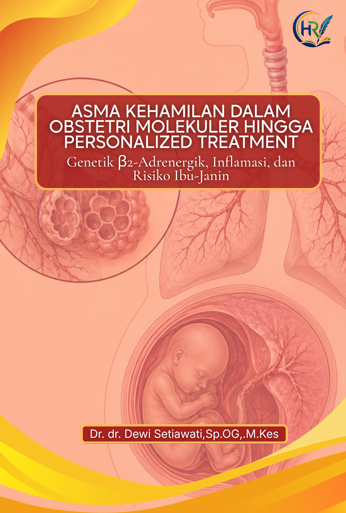 ASMA KEHAMILAN DALAM OBSTETRI MOLEKULER HINGGA PERSONALIZED TREATMENT: Genetik β2-Adrenergik, Inflamasi, dan Risiko Ibu-Janin - Image 1