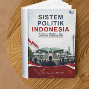 SISTEM POLITIK INDONESIA; Fondasi, Struktur, dan Dinamika Kontemporer